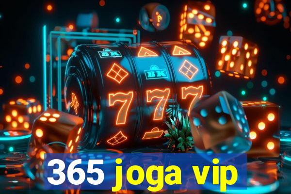365 joga vip